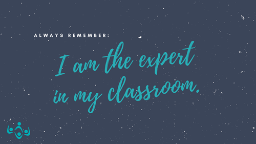 Teal text on a dark blue-gray background says, "Always remember: I am the expert in my classroom."