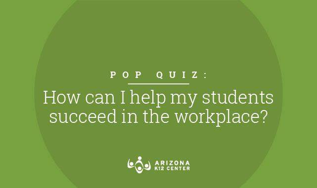 Pop Quiz: How Can I Help My Students Succeed in the Workplace?
