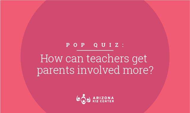 Pop Quiz: How Can Teachers Get Parents Involved More?