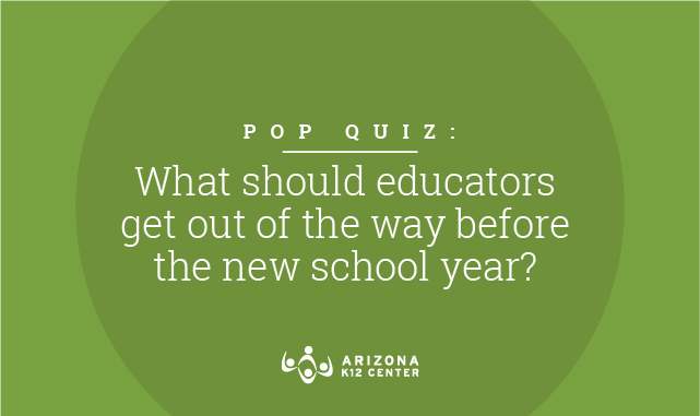 Pop Quiz: What Should Educators Get Out of the Way Before the New School Year?